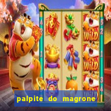 palpite do magrone para federal